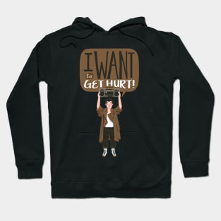 I want to get hurt! Hoodie